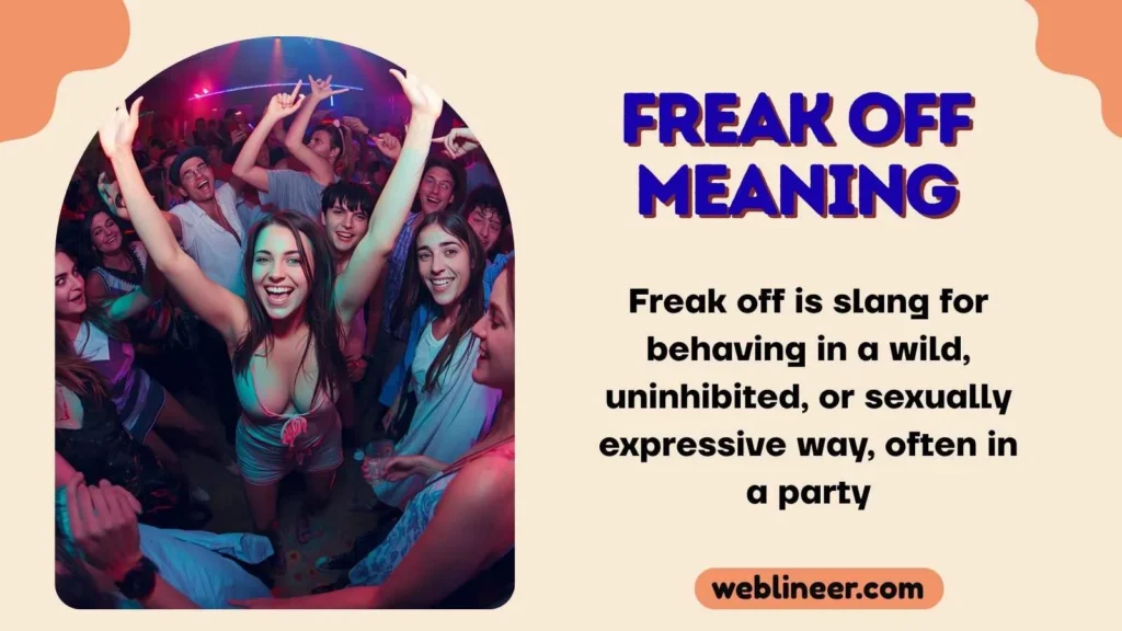 Freak Off Meaning